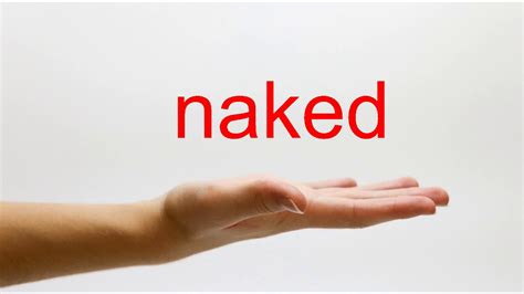 how to pronounce naked|NAKED